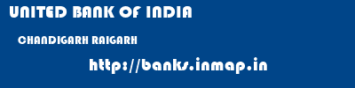 UNITED BANK OF INDIA  CHANDIGARH RAIGARH    banks information 